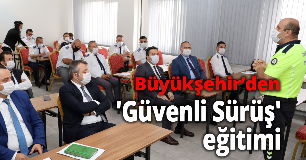 Büyükşehir’den 'Güvenli Sürüş' eğitimi