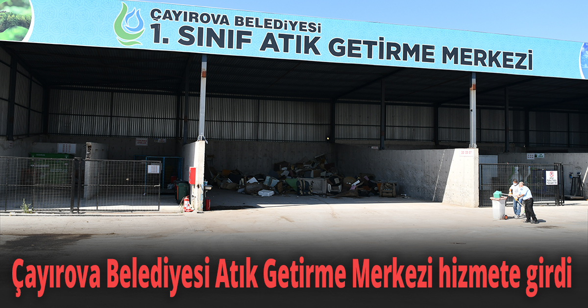 Çayırova Belediyesi Atık Getirme Merkezi hizmete girdi