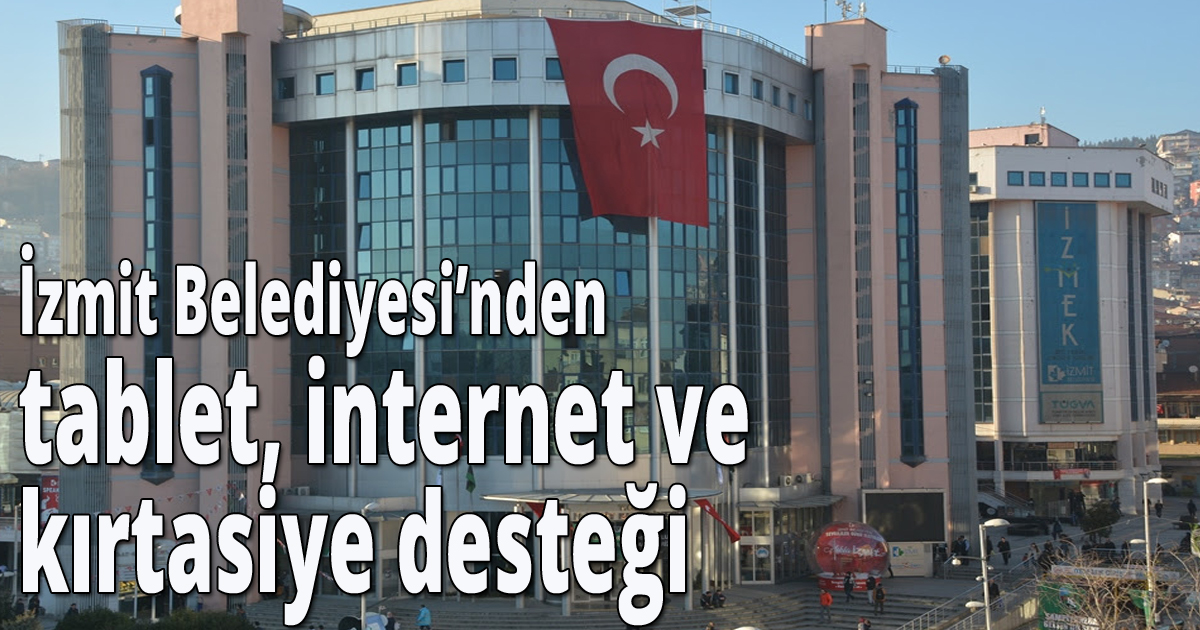 İzmit Belediyesinden tablet, internet ve kırtasiye desteği
