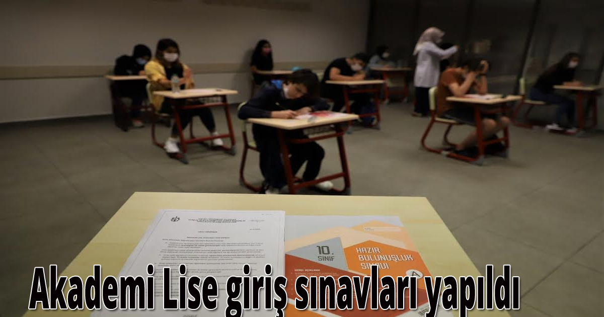 Akademi Lise giriş sınavları yapıldı