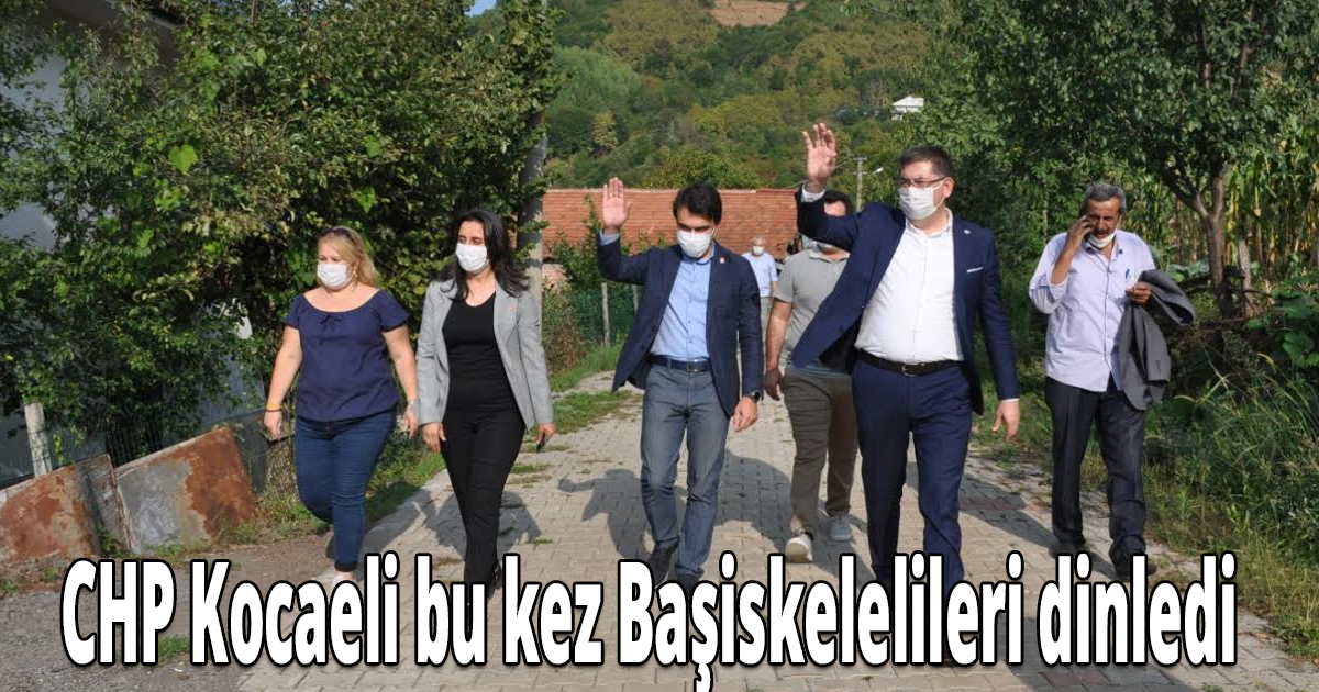 CHP Kocaeli bu kez Başiskelelileri dinledi