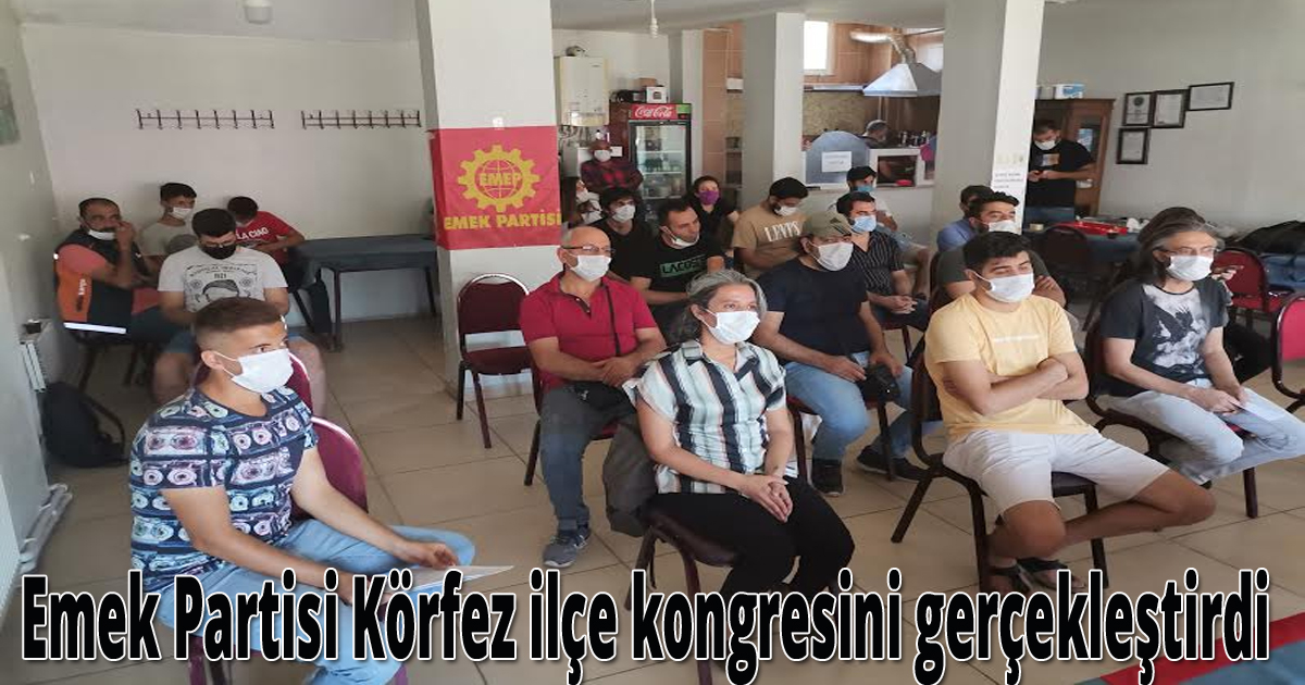 Emek Partisi Körfez ilçe kongresini gerçekleştirdi