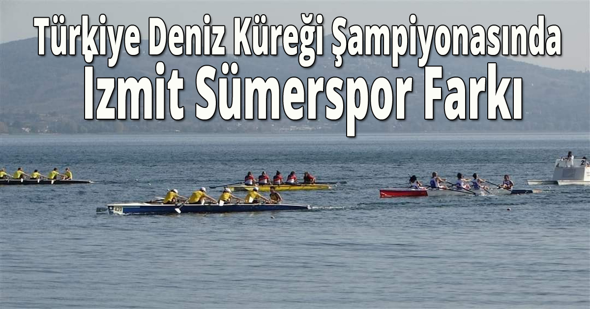 Türkiye Deniz Küreği Şampiyonasında İzmit Sümerspor Farkı