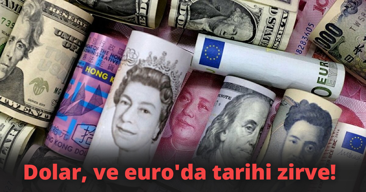 Dolar, ve euro'da tarihi zirve!