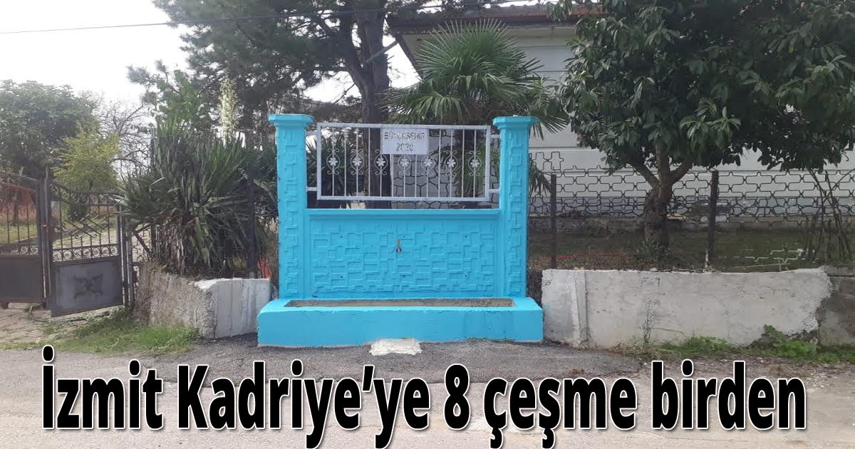 İzmit Kadriye’ye 8 çeşme birden