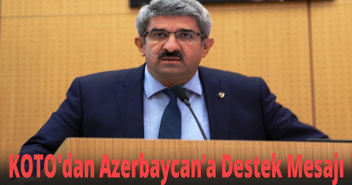 KOTO'dan Azerbaycan’a Destek Mesajı