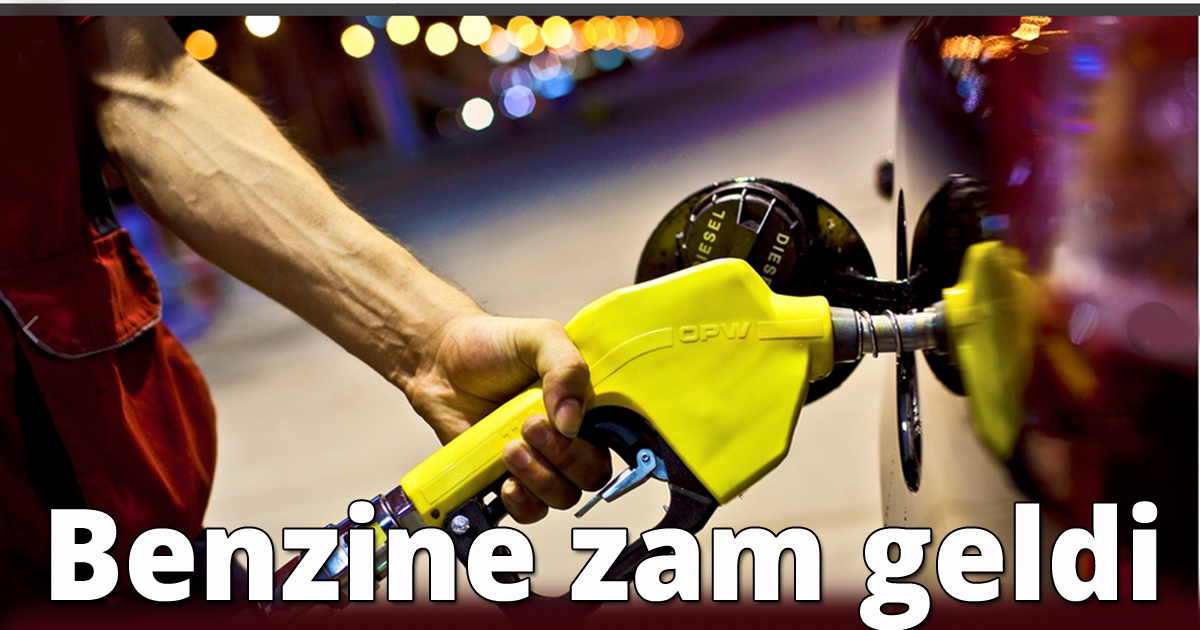 Benzine zam geldi