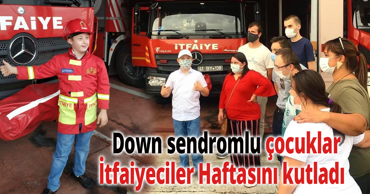 Down sendromlu çocuklar İtfaiyeciler Haftasını kutladı