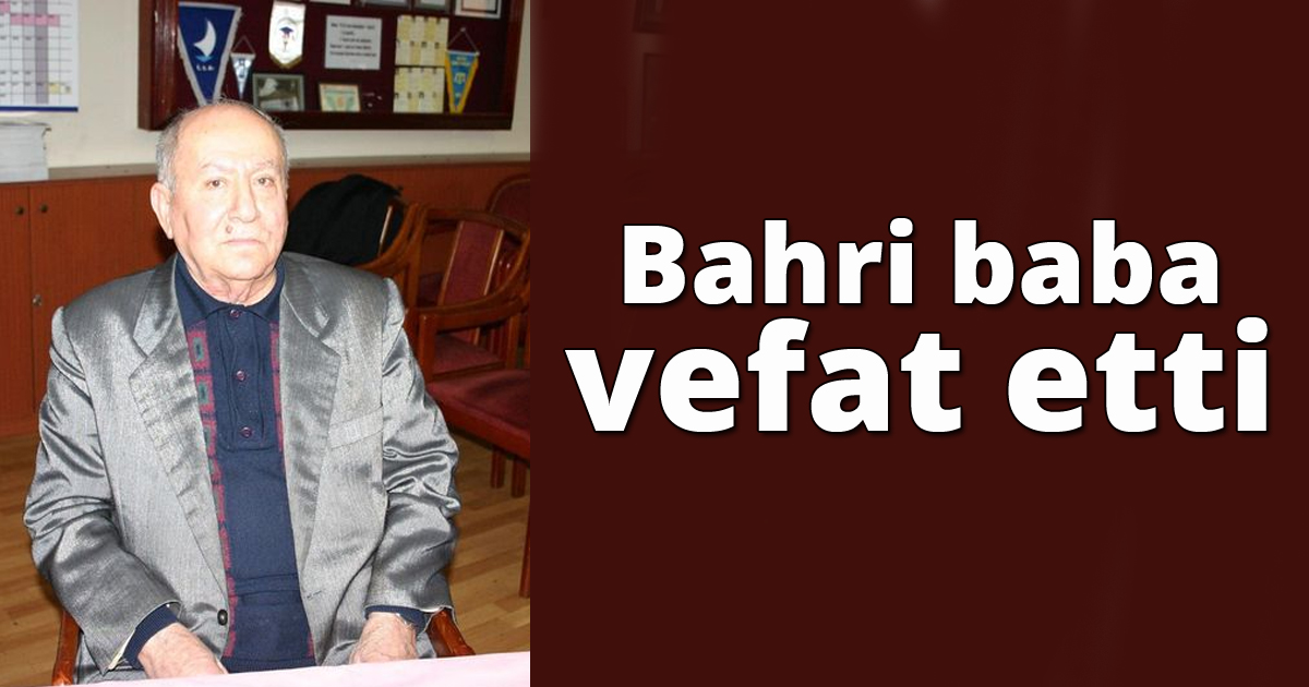 Bahri baba vefat etti