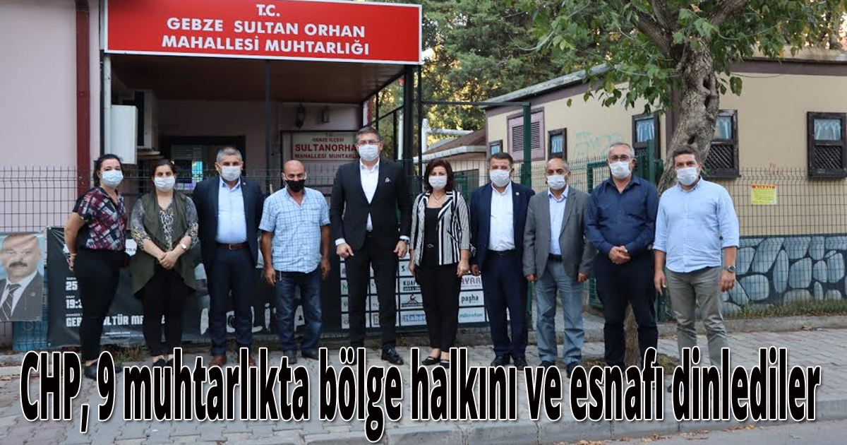 CHP, 9 muhtarlıkta bölge halkını ve esnafı dinlediler