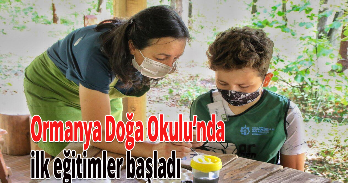 Ormanya Doğa Okulu’nda ilk eğitimler başladı