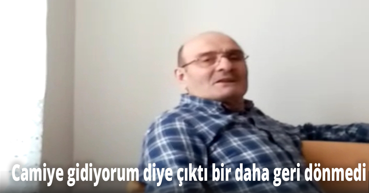 2 GÜNDÜR HABER ALINAMIYOR