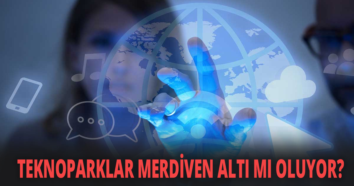  TEKNOPARKLAR MERDİVEN ALTI MI OLUYOR?