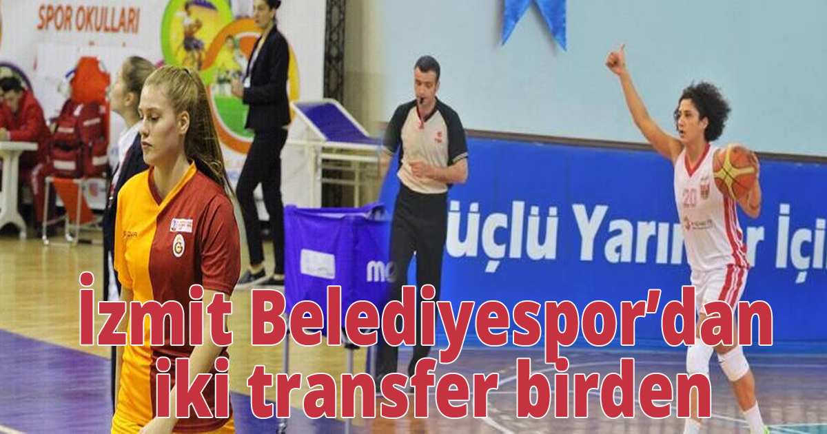 İzmit Belediyespor’dan iki transfer birden