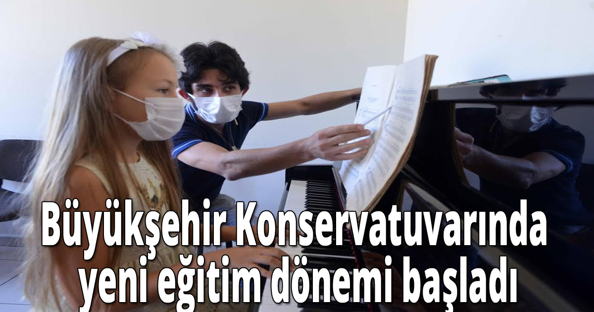Büyükşehir Konservatuvarında yeni eğitim dönemi başladı