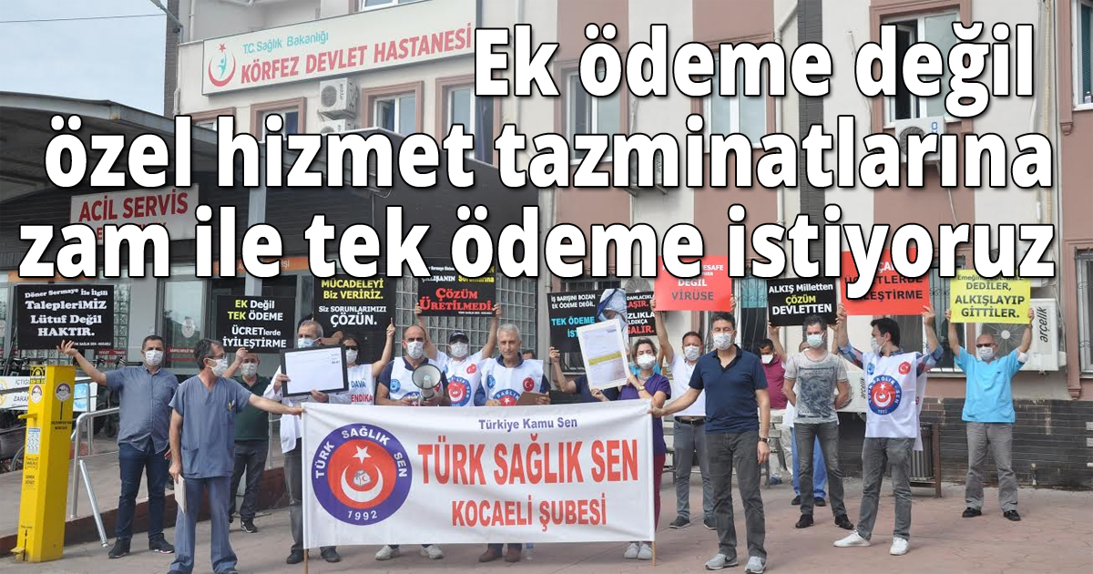 Ek ödeme değil özel hizmet tazminatlarına zam ile tek ödeme istiyoruz