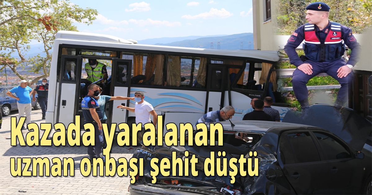 Kazada yaralanan uzman onbaşı şehit düştü