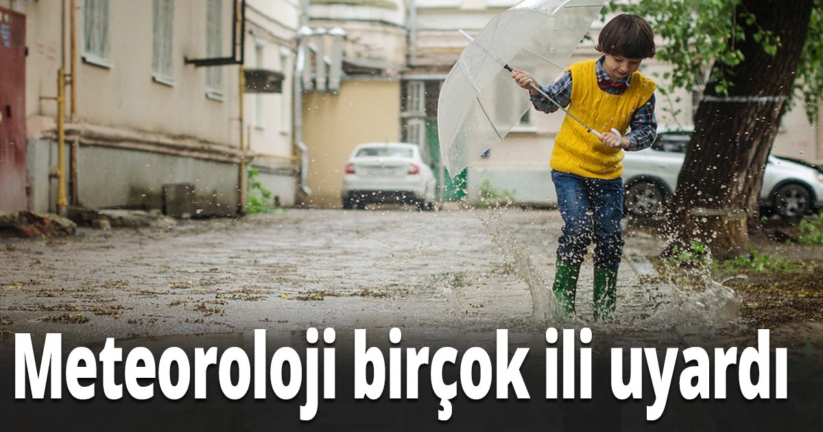 Meteoroloji birçok ili uyardı