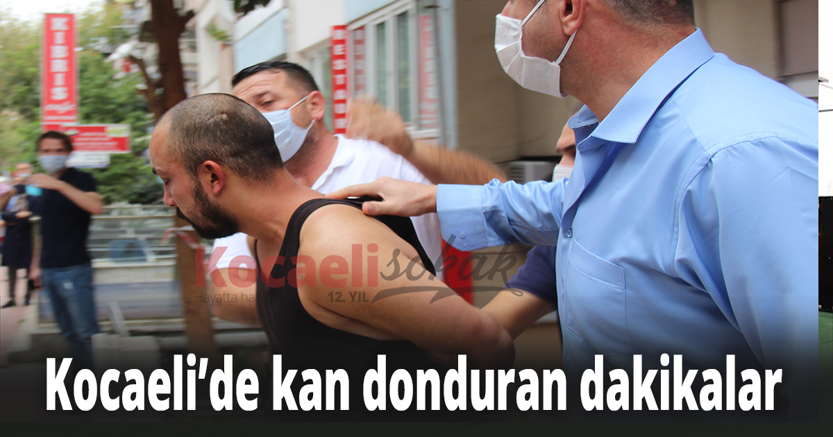 Kocaeli’de kan donduran dakikalar