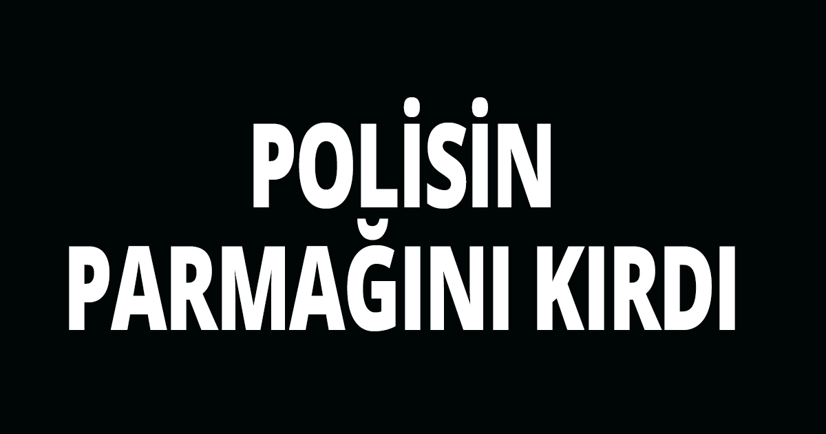 Gözaltına alınırken direndi 