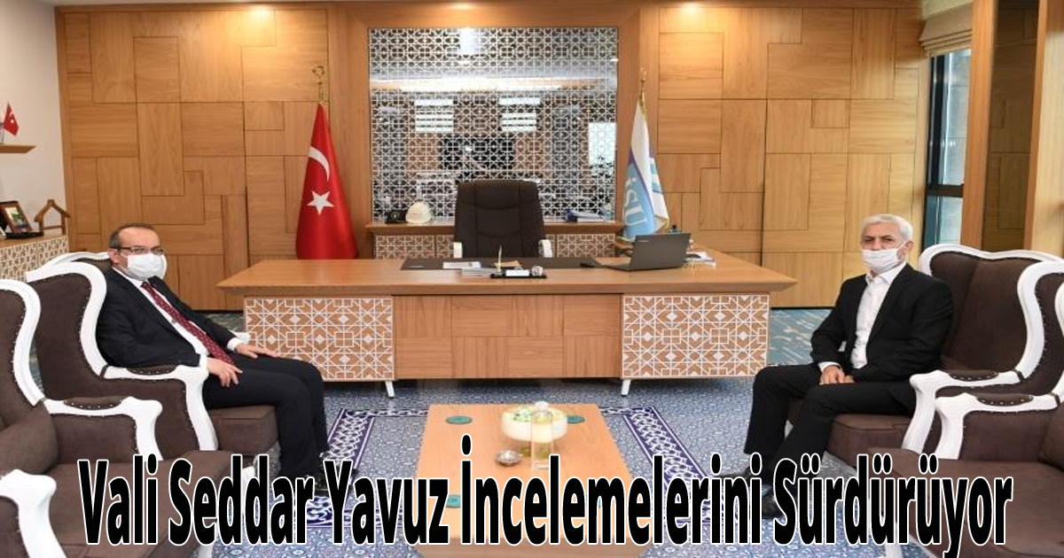 Vali Seddar Yavuz İncelemelerini Sürdürüyor