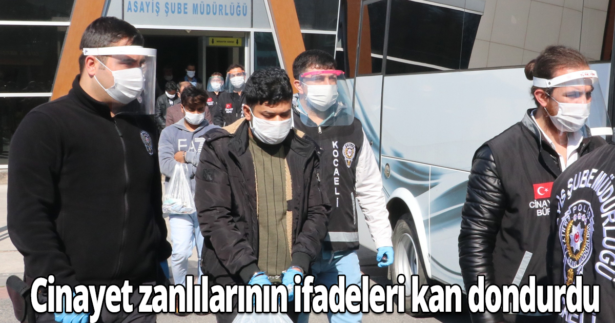 Cinayet zanlılarının ifadeleri kan dondurdu
