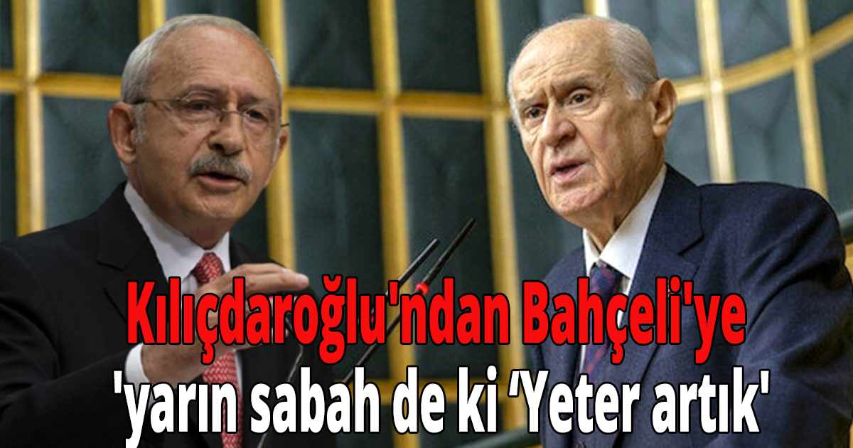 Kılıçdaroğlu'ndan Bahçeli'ye çağrı