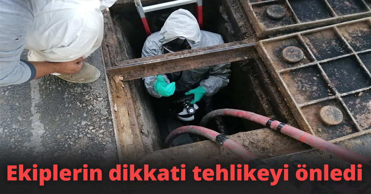 Ekiplerin dikkati tehlikeyi önledi