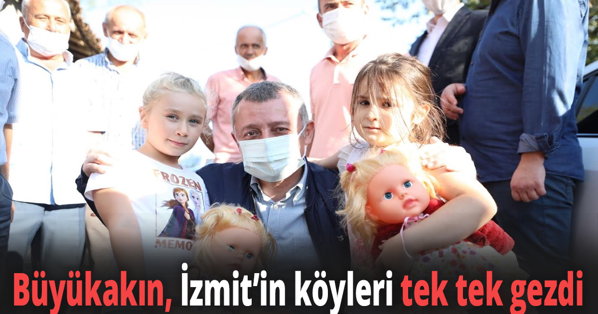  Büyükakın, İzmit’in köyleri tek tek gezdi