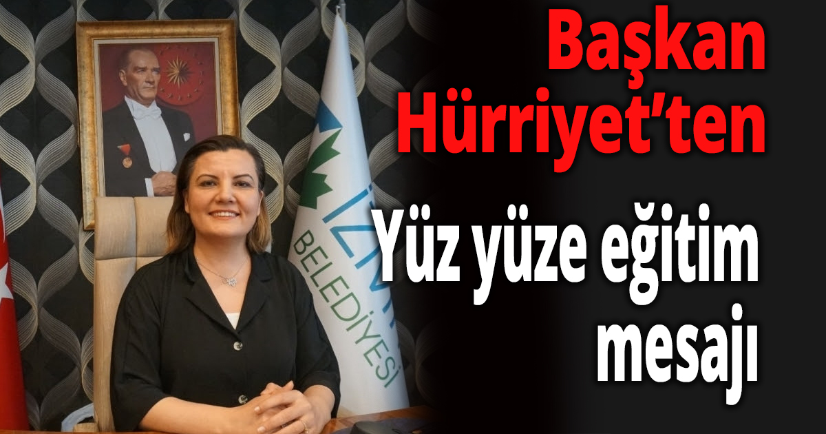 Başkan Hürriyet’ten yüz yüze eğitim mesajı