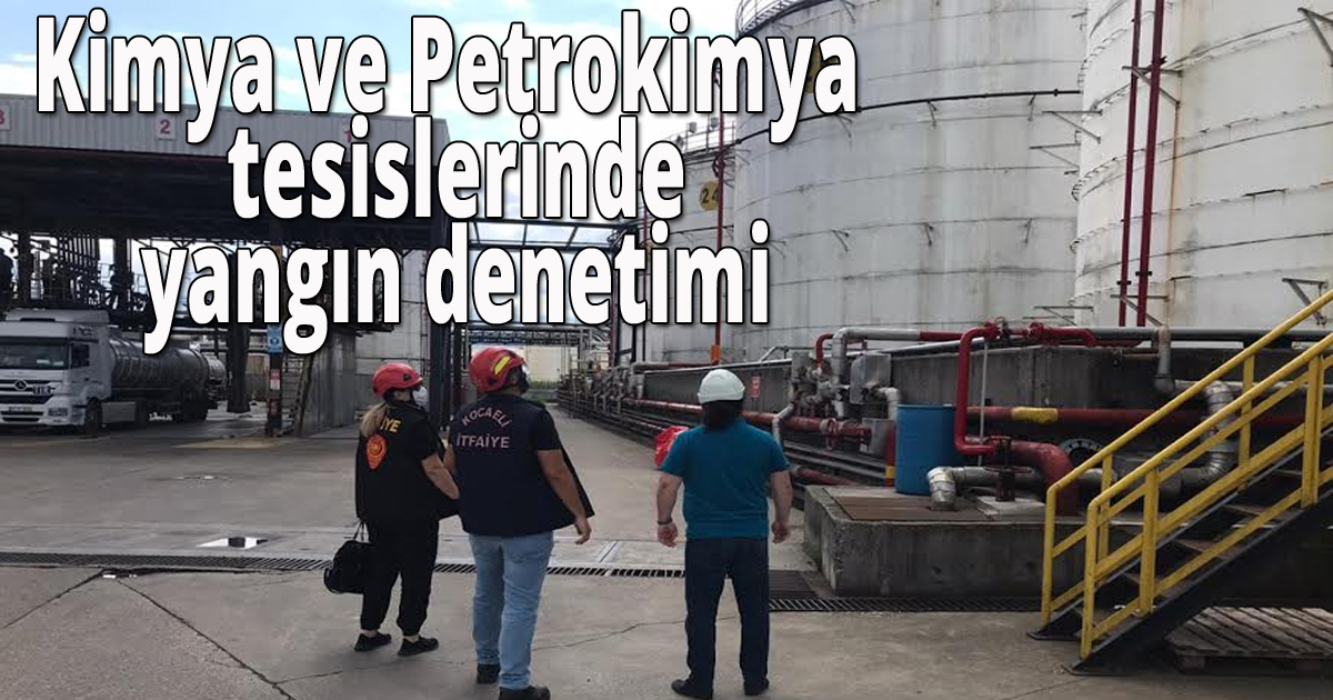 Kimya ve Petrokimya tesislerinde yangın denetimi