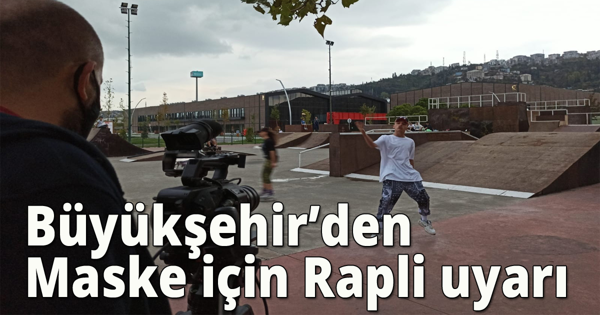 Büyükşehir'den Maske için Rapli uyarı