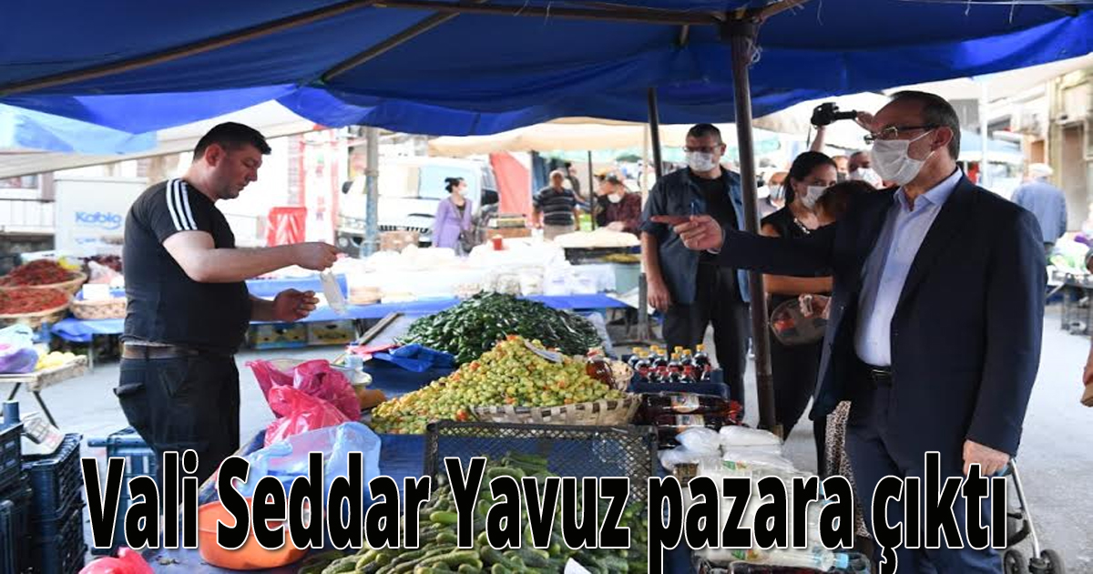Vali Seddar Yavuz pazara çıktı