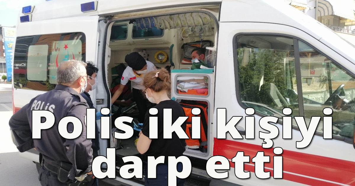 Polis iki kişiyi darp etti