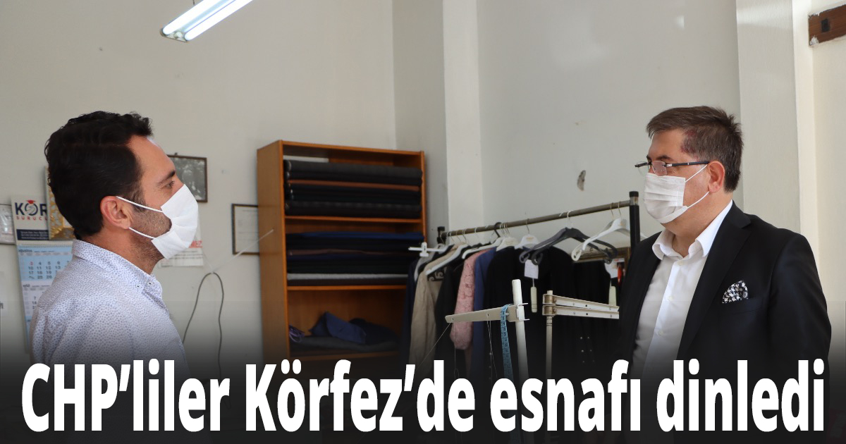 CHP’liler Körfez’de esnafı dinledi