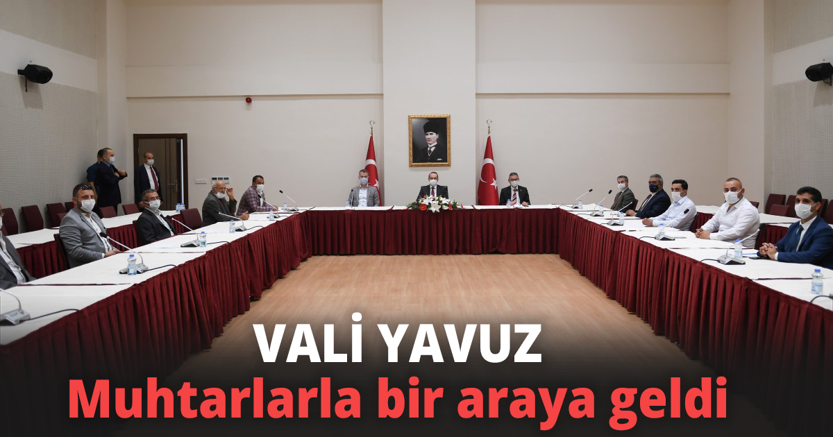 Vali Yavuz Muhtarlarla Bir Araya Geldi