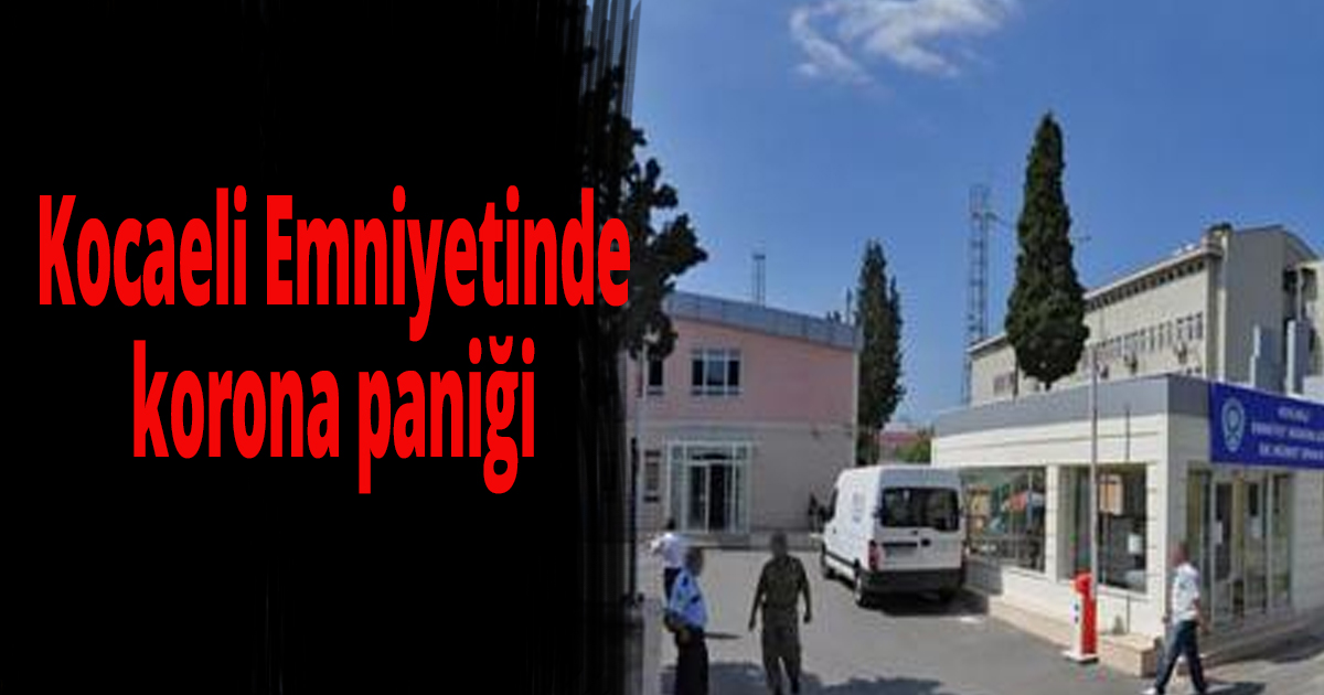 Kocaeli Emniyetinde korona paniği