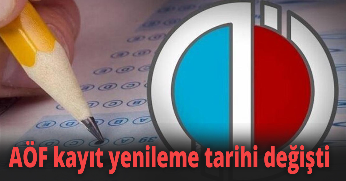 AÖF kayıt yenileme tarihi değişti