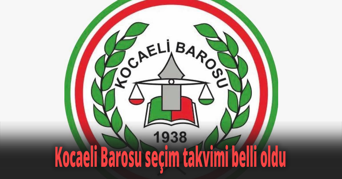 Kocaeli Barosu seçim takvimi belli oldu