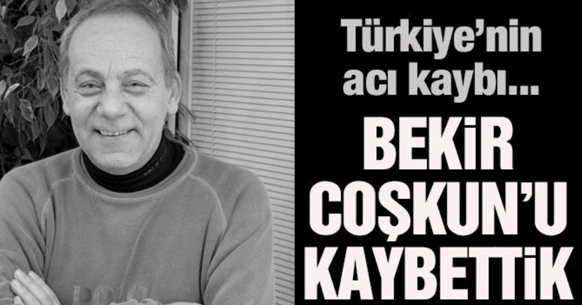 Bekir Coşkun vefat etti