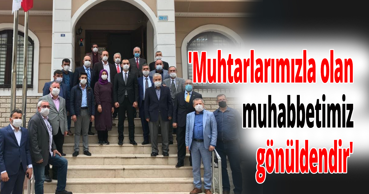 Güney 'Muhtarlarımızla olan muhabbetimiz gönüldendir'