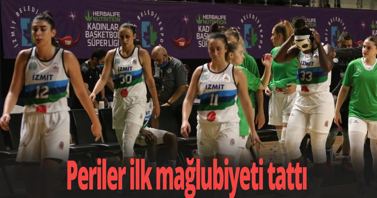 Periler ilk mağlubiyeti tattı