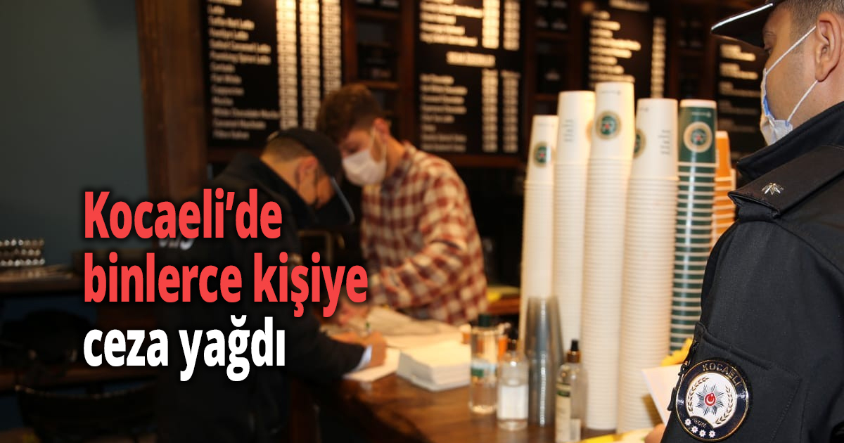 Kocaeli’de binlerce kişiye ceza yağdı