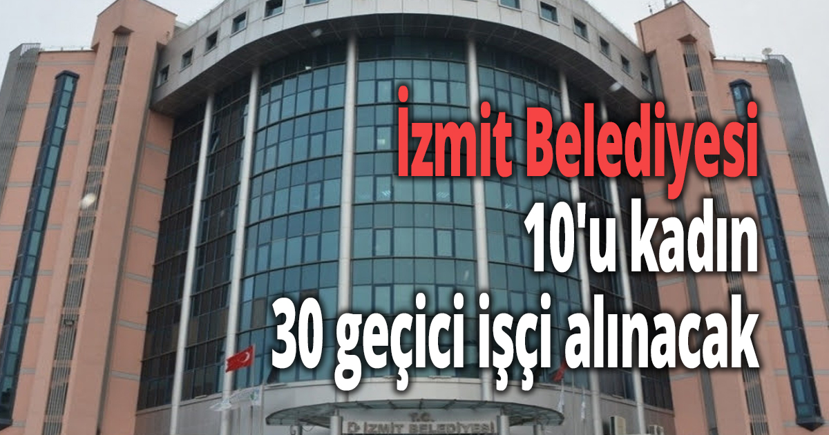 İzmit Belediyesi Temizlik İşçisi alacak