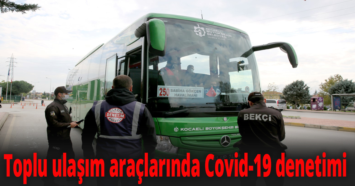 Toplu ulaşım araçlarında Covid-19 denetimi