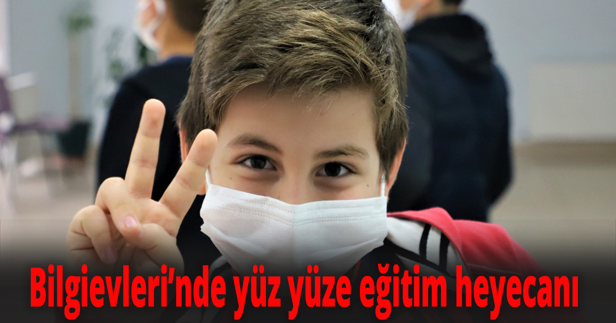 Bilgievleri’nde yüz yüze eğitim heyecanı