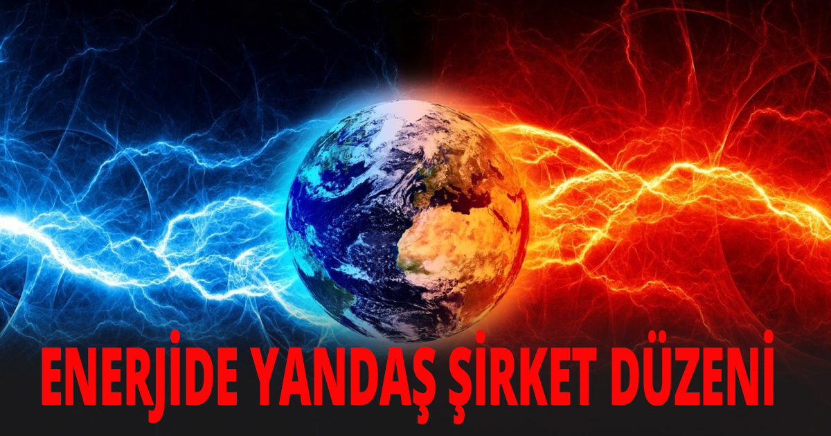 ENERJİDE YANDAŞ ŞİRKET DÜZENİ