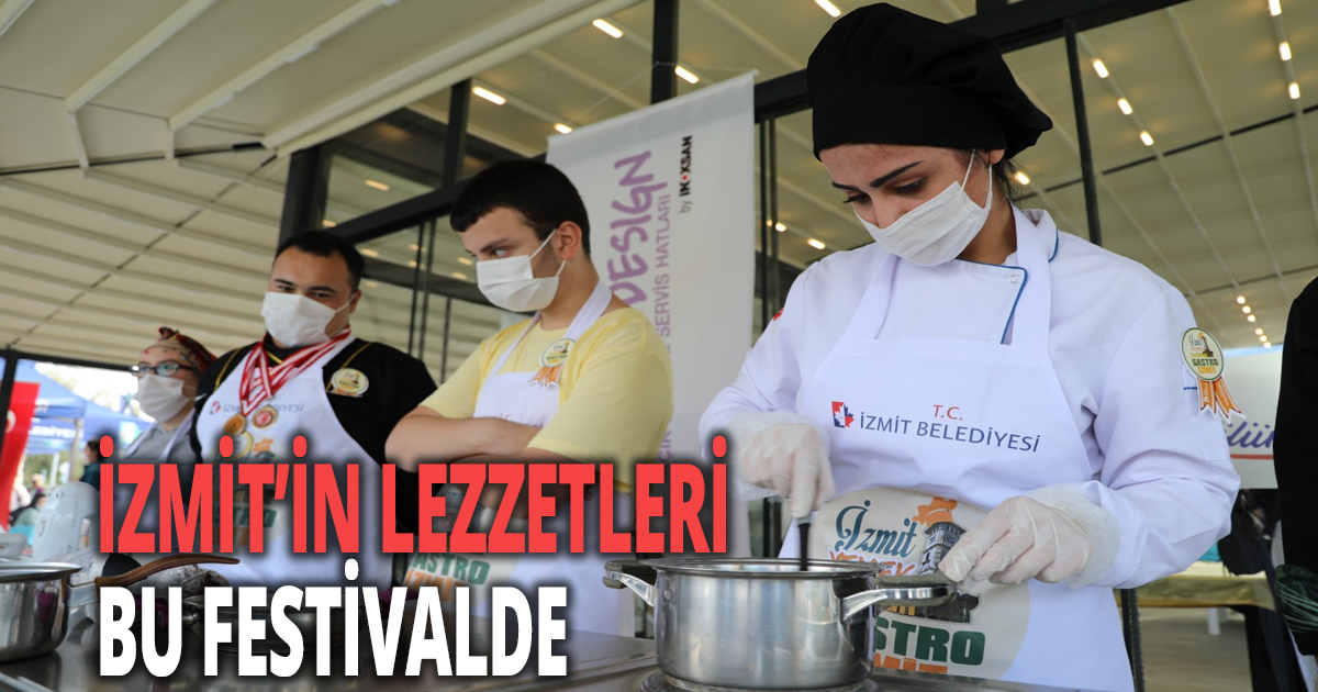 Gastro-İzmit ile lezzet buluşması İzmit’te başladı