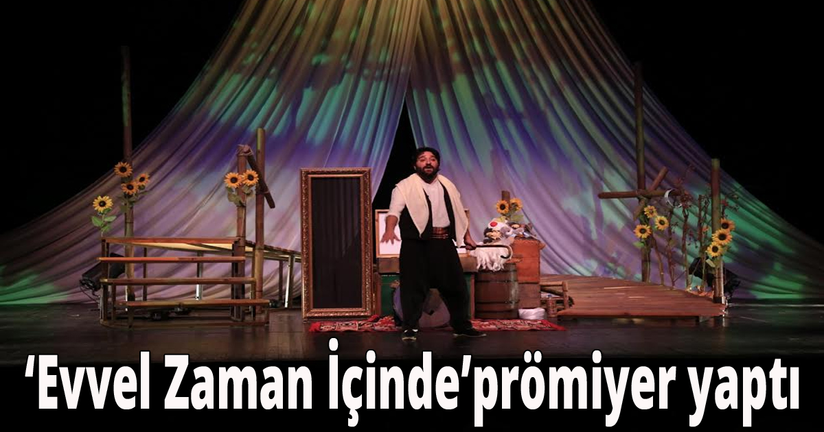 ‘Evvel Zaman İçinde’prömiyer yaptı