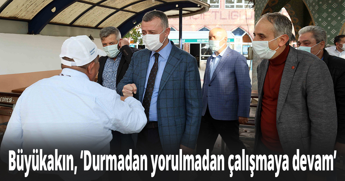  Başkan Büyükakın, 'Durmadan yorulmadan çalışmaya devam'